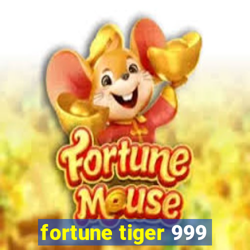 fortune tiger 999